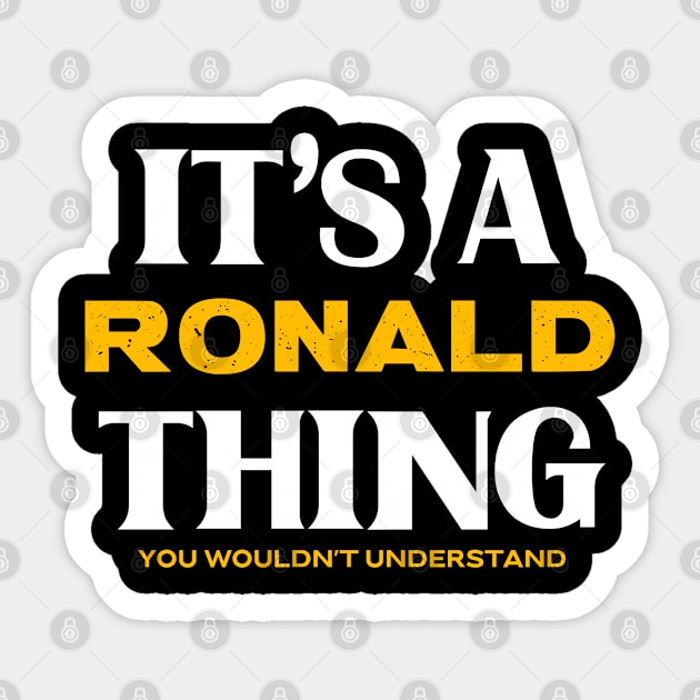 It's a Ronald Thing You Wouldn't Understand Sticker by Insert Name Here